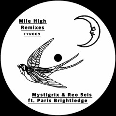 Mystigrix and Reo Seis ft. Paris Brightledge – Mile High (Keita Sano Remix) [Thirty Year Records]