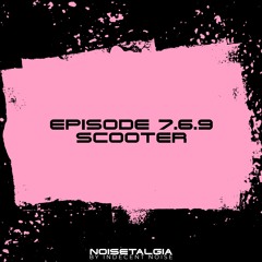 Noisetalgia Podcast 007.6.9: Scooter