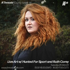 Live Art w/ Hunted For Sport and Ruth Corey (*County Tyrone) -26-Mar-24
