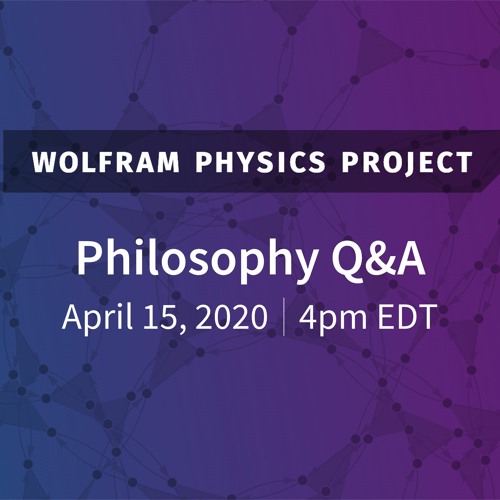 Wolfram Physics Project: Philosophical Implications & Q&A