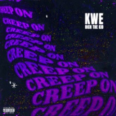Creep On Feat. Rich The Kid