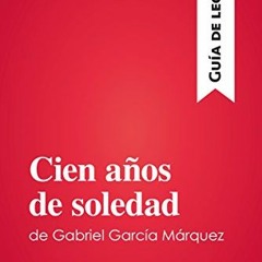 [READ] EBOOK 📬 Cien años de soledad de Gabriel García Márquez (Guía de lectura): Res