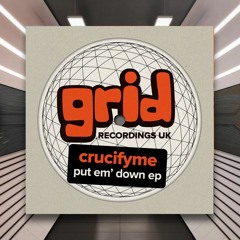 CrucifyMe - Put Em' Down [Grid Recordings] PREMIERE