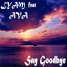 Lyam - Say Goodbye (feat AVA)