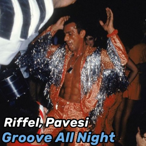 Riffel & Pavesi - Groove All Night
