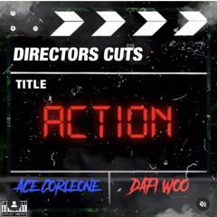 ACTION- DAFI WOO X ACE CORLEONE