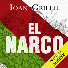 [Download] EPUB 📙 El Narco: The Bloody Rise of Mexican Drug Cartels by  Ioan Grillo,