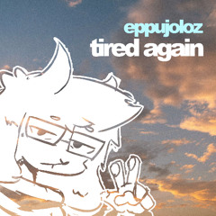 07/25 Tired Again