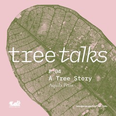 Tree Talks: A Tree Story