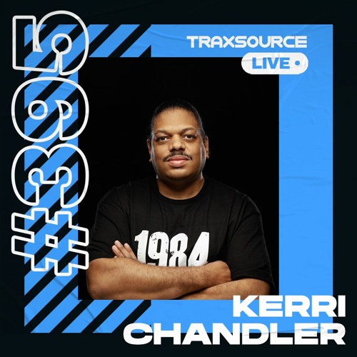 Traxsource LIVE! #395 with Kerri Chandler