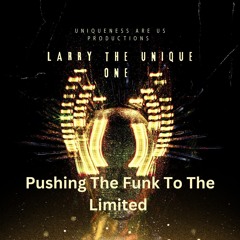 UNiqueness Are Us Productions - Pushing The Funk To The Limited