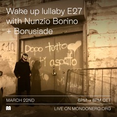 Wake Up Lullaby E27 • Nunzio Borino | Borusiade