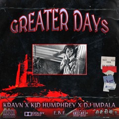 Greater Days feat. Kid Humphrey [Prod. DJ Impala]