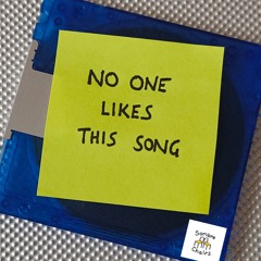 No One Likes This Song