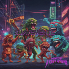 SUAVEMENTE (MONSTERS EVERYWHERE FLIP)