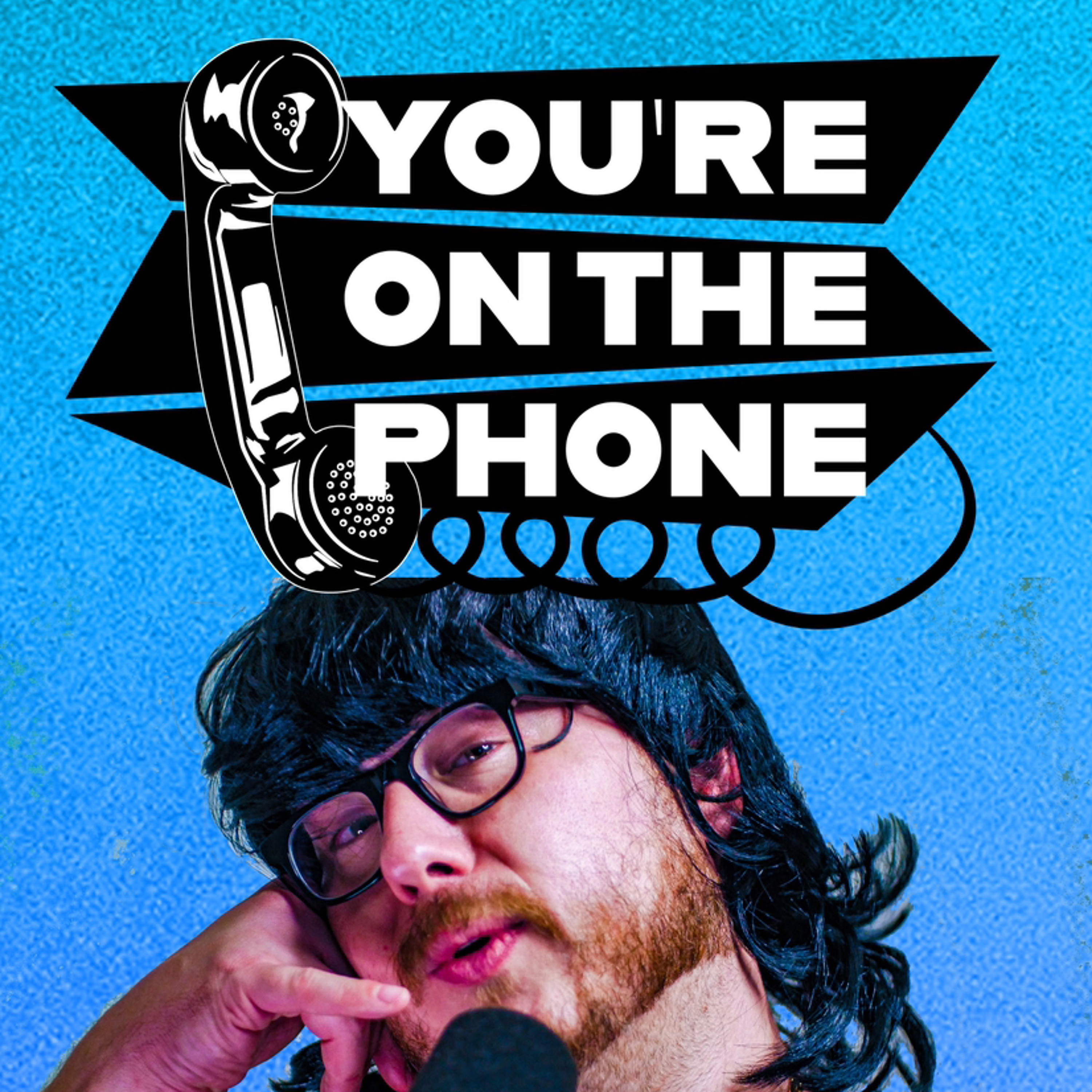 You\'re On The Phone