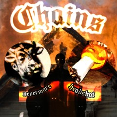 CHAINS FT. HEADSHOT (PROD. MAULER)