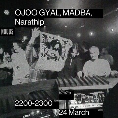 Noods Radio - OJOO GYAL, MADBA, Narathip b2b2b (24/03/2023)