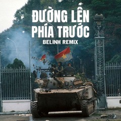 (FULL) ĐƯỜNG LÊN PHÍA TRƯỚC REMIX - BELINH