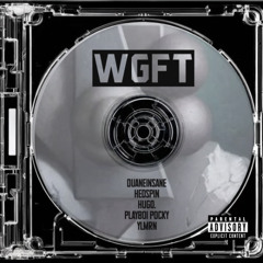 WGFT (Duaneinsane, Hedspin, HUGO., Playboi Pocky & YLMRN Edit)