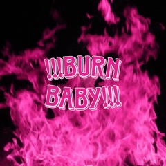 !!!burn baby!!! - prod. by glem