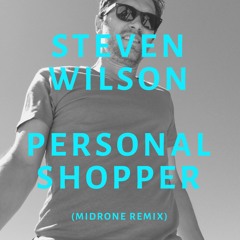 Steven Wilson - Personal Shopper (Midrone Remix)