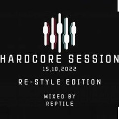 Hardcore Session 15.10.2022 - Re-Style Edition [Mixed By Reptile]