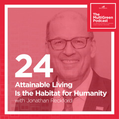 S01 E24 Attainable Living Is the Habitat for Humanity with Jonathan Reckford
