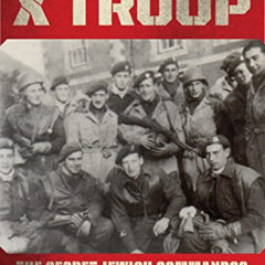 [VIEW] KINDLE 💚 X Troop: The Secret Jewish Commandos of World War II by  Leah Garret