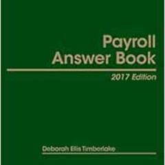 [Free] PDF 💝 Payroll Answer Book, 2017 Edition by Deborah Ellis Timberlake [PDF EBOO