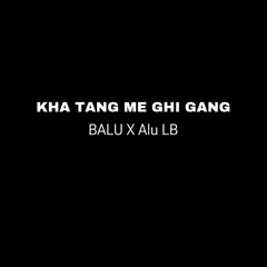 KHA TANG ME GHI GANG-BALU X Alu LB ( DrukVIDS Production)