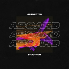 SP3CTRUM & Restricted - Aboard