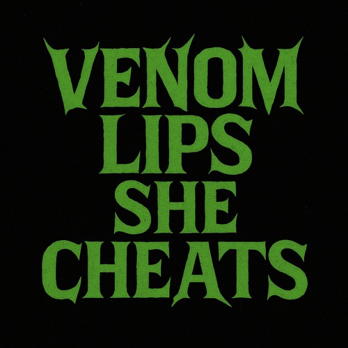Venom Lips, She Cheats