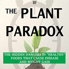 [ACCESS] PDF 📰 SUMMARY Of The Plant Paradox: The Hidden Dangers in Healthy Foods Tha