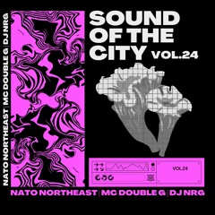 Sound Of The City Vol.24 / DJ NRG / NATO Northeast b2b MC Double G (25/05/23)