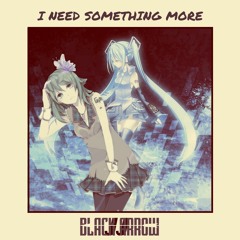 I Need Something More (feat. Hatsune Miku & GUMI)