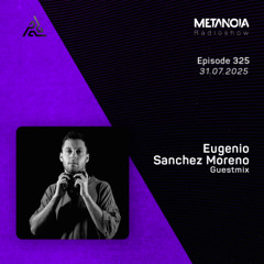 Metanoia pres. Eugenio Sanchez Moreno [Exclusive Guestmix]