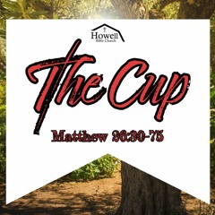 The Cup - Matthew 26: 30-75 - 5.5.2024