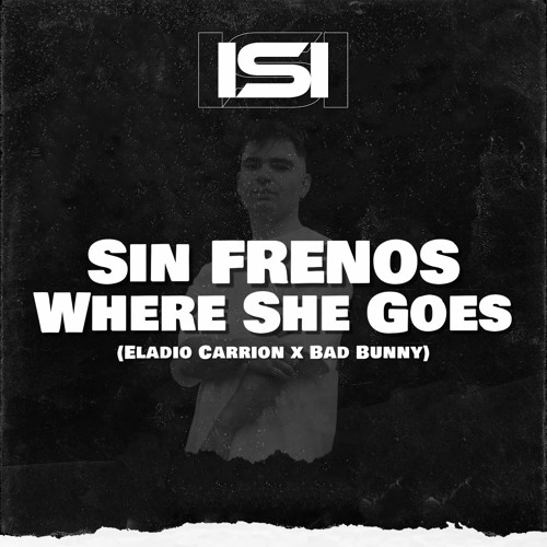 Eladio Carrion x Bad Bunny - Sin Frenos X Where She Goes (DJ ISI Mashup)