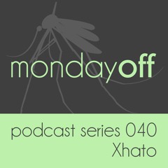 MondayOff Podcast Series 040 | Xhato