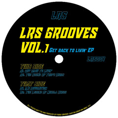 LRS001 LRS - LRS Grooves Vol.1 – Get Back to Livin’ EP [LRSGROOVES]