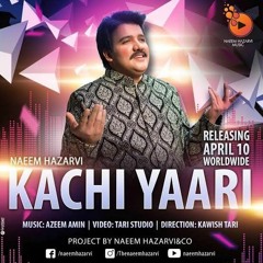 Kachi Yaari-Naeem Hazarvi