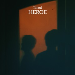 Tired - Heroe