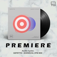PREMIERE: Audio Cycles - Gepetto (Bornival 2PM Mix) [ICONYC NOIR]