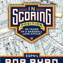 Download Book In Scoring Position: 40 Years Of A Baseball Love Affair By Bob Ryan