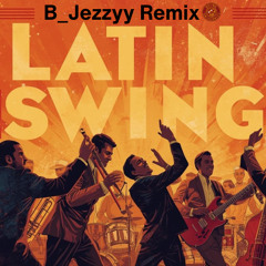 Jonny Z-Latin Swing (B_Jezzyy Remix)