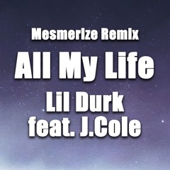Lil Durk feat. J.Cole / All My Life (Mesmerize Remix)