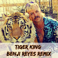 Joe Exotic Tiger King (Benji Reyes Remix)