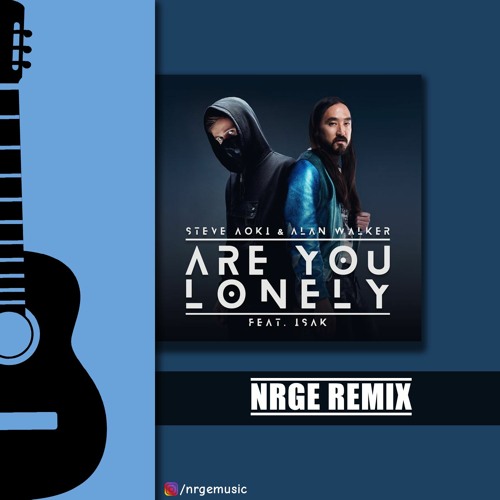honing Reorganiseren vertaling Stream Steve Aoki & Alan Walker - Are You Lonely (NRGE Remix) by NRGE Music  | Listen online for free on SoundCloud