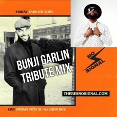 Bunji Garlin Tribute Mix - Friday Fete on No Signal with Tia Roberts - Mixed by JohnBoy